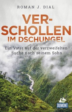 DuMont Welt-Menschen-Reisen Verschollen im Dschungel (eBook, ePUB) - Dial, Roman J.