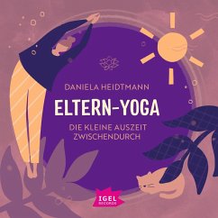 Eltern-Yoga. Die kleine Auszeit zwischendurch (MP3-Download) - Heidtmann, Dr. Daniela