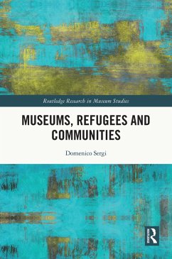 Museums, Refugees and Communities (eBook, PDF) - Sergi, Domenico