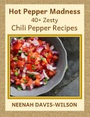 Hot Pepper Madness - 40+ Zesty Chili Pepper Recipes (eBook, ePUB)