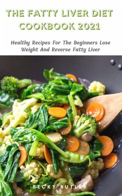 The Fatty Liver Diet Cookbook 2021 (eBook, ePUB) - Butler, Becky