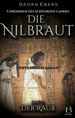 Die Nilbraut. Historischer Roman. Band 1 (eBook, ePUB) - Ebers, Georg