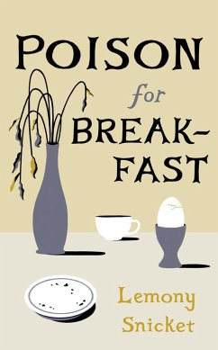 Poison for Breakfast (eBook, ePUB) - Snicket, Lemony