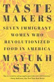Taste Makers: Seven Immigrant Women Who Revolutionized Food in America (eBook, ePUB)