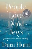 People Love Dead Jews: Reports from a Haunted Present (eBook, ePUB)