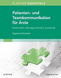 ELSEVIER ESSENTIALS Patienten- und Teamkommunikation für Ärzte (eBook, ePUB) - Schnichels, Stephanie