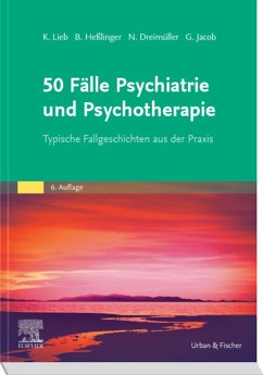 50 Fälle Psychiatrie und Psychotherapie eBook (eBook, ePUB) - Lieb, Klaus; Dreimüller, Nadine; Jacob, Gitta; Heßlinger, Bernd