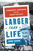 Larger than Life: Lyndon B. Johnson and the Right to Vote (eBook, ePUB)