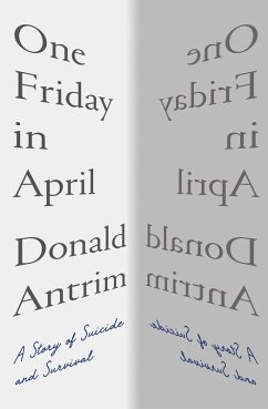 One Friday in April: A Story of Suicide and Survival (eBook, ePUB) - Antrim, Donald