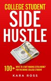 College Student Side Hustle: 100+ Ways to Start Making Extra Money for the Broke College Student (eBook, ePUB)
