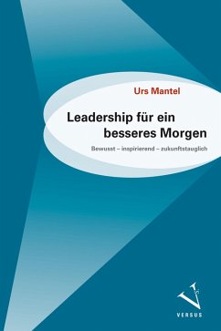 Leadership für ein besseres Morgen (eBook, PDF) - Mantel, Urs