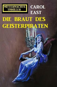 Die Braut des Geisterpiraten: Mitternachtsthriller (eBook, ePUB) - East, Carol