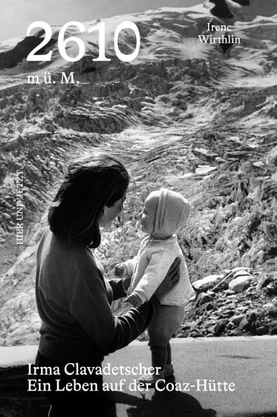 2610 m ü.M. Irma Clavadetscher (eBook, ePUB) 2610 m ü.M. Irma Clavadetscher (eBook, ePUB)