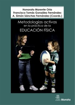 Metodologías activas en la práctica de la educación física (eBook, ePUB) - Morente Oria, Honorato; González Fernández, Francisco Tomás; Sánchez Fernández, A. Simón