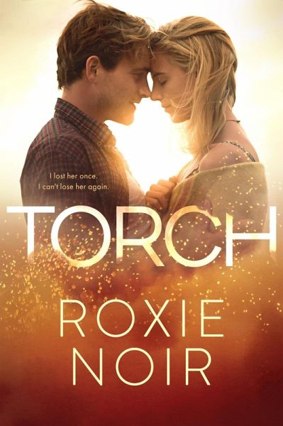 Torch: A Second Chance Romance (eBook, ePUB) Torch: A Second Chance Romance (eBook, ePUB)