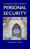 The Frugal Yankee's Guide To Personal Security (eBook, ePUB) The Frugal Yankee's Guide To Personal Security (eBook, ePUB)