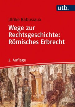 Wege zur Rechtsgeschichte: Römisches Erbrecht (eBook, ePUB) - Babusiaux, Ulrike