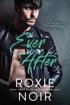 Ever After: A Redemption Romance (Dirtshine: A Rock Star Romance Trilogy, #3) (eBook, ePUB) - Noir, Roxie