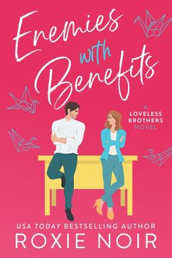 Enemies With Benefits: An Enemies-to-Lovers Romance (Loveless Brothers Romance, #1) (eBook, ePUB) - Noir, Roxie