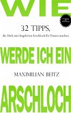 Wie werde ich ein Arschloch (eBook, ePUB)