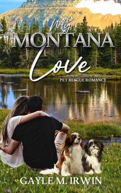 My Montana Love (Pet Rescue Romance, #3) (eBook, ePUB) - Irwin, Gayle M.