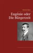 Eugénie oder Die Bürgerzeit (eBook,... - Bild 1