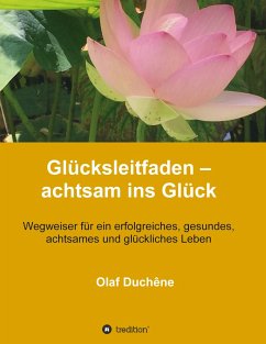 Glücksleitfaden ¿ achtsam ins Glück - Duchêne, Olaf