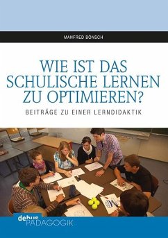 Wie ist das schulische Lernen zu optimieren? - Bönsch, Manfred