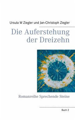 Die Auferstehung der Dreizehn - Ziegler, Ursula W.;Ziegler, Jan-Christoph