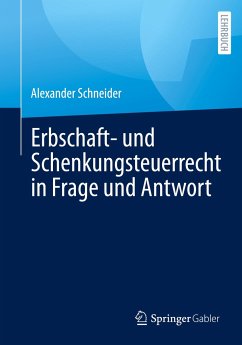 Erbschaft- und Schenkungsteuerrecht in Frage und Antwort - Schneider, Alexander