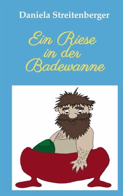 Ein Riese in der Badewanne - Streitenberger, Daniela