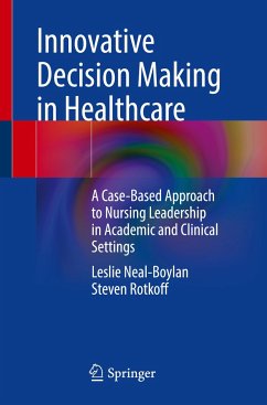 Innovative Decision Making in Healthcare - Neal-Boylan, Leslie;Rotkoff, Steven