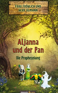 Aljanna und der Pan - Die Prophezeiung - Herr Ulmann, Frau Fröhlich und