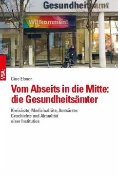 Vom Abseits in die Mitte: die Gesundheitsämter - Elsner, Gine