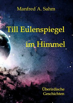 Till Eulenspiegel im Himmel - Sahm, Manfred A.