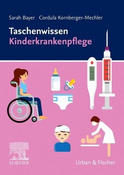 Taschenwissen Kinderkrankenpflege - Bayer, Sarah;Kornberger-Mechler, Cordula