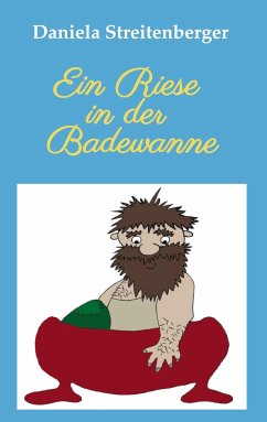 Ein Riese in der Badewanne - Streitenberger, Daniela