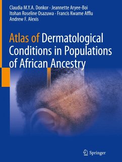 Atlas of Dermatological Conditions in Populations of African Ancestry - Donkor, Claudia M.Y.A.;Aryee-Boi, Jeannette;Osazuwa, Itohan Roseline