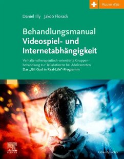 Behandlungsmanual Videospiel- und Internetabhängigkeit - Illy, Daniel;Florack, Jakob