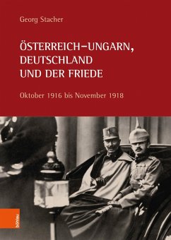 Österreich-Ungarn, Deutschland und der Friede (eBook, PDF) - Stacher, Georg