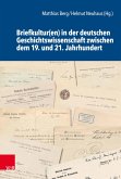 Briefkultur(en) in der deutschen Geschichtswissenschaft zwischen dem 19. und 21. Jahrhundert (eBook, PDF)