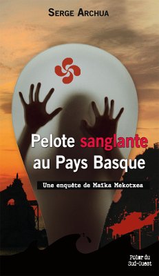 Pelote sanglante au Pays Basque (eBook, ePUB) - Archua, Serge