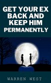 Get Your Ex Back and Keep Him Permanently (eBook, ePUB)