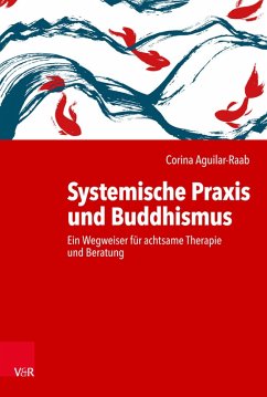 Systemische Praxis und Buddhismus (eBook, PDF) - Aguilar-Raab, Corina