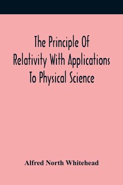 The Principle Of Relativity With Applications To Physical Science - North Whitehead, Alfred