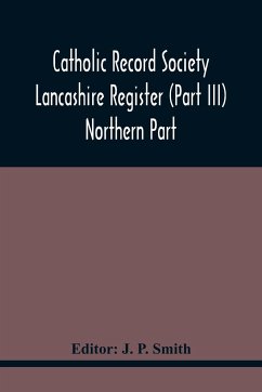 Catholic Record Society Lancashire Register (Part Iii) Northern Part