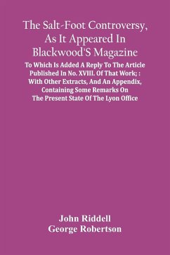 The Salt-Foot Controversy, As It Appeared In Blackwood'S Magazine; - Riddell, John; Robertson, George