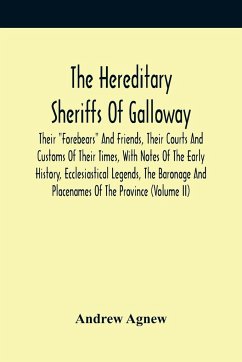 The Hereditary Sheriffs Of Galloway; Their 