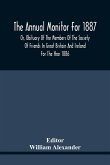 The Annual Monitor For 1887 Or, Obituary Of The Members Of The Society Of Friends In Great Britain And Ireland For The Year 1886