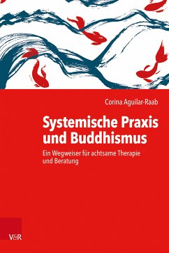 Systemische Praxis und Buddhismus (eBook, ePUB) - Aguilar-Raab, Corina